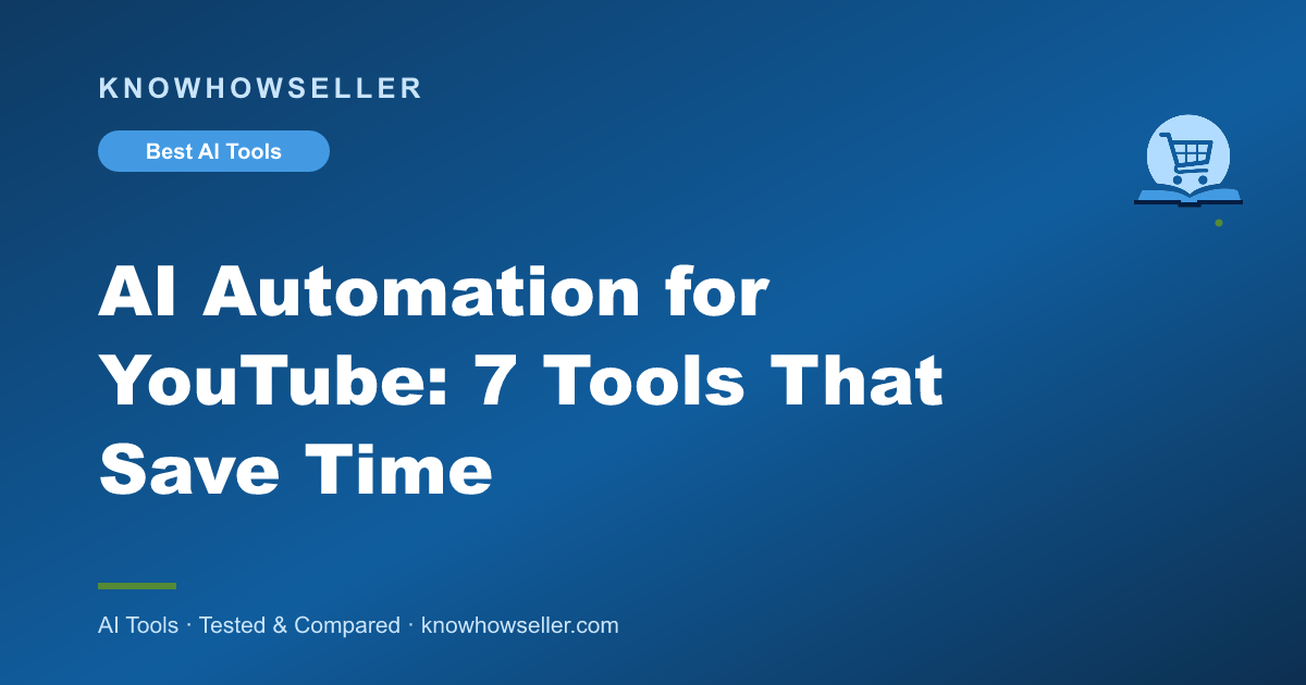AI Automation for YouTube: 7 Tools That Save Time