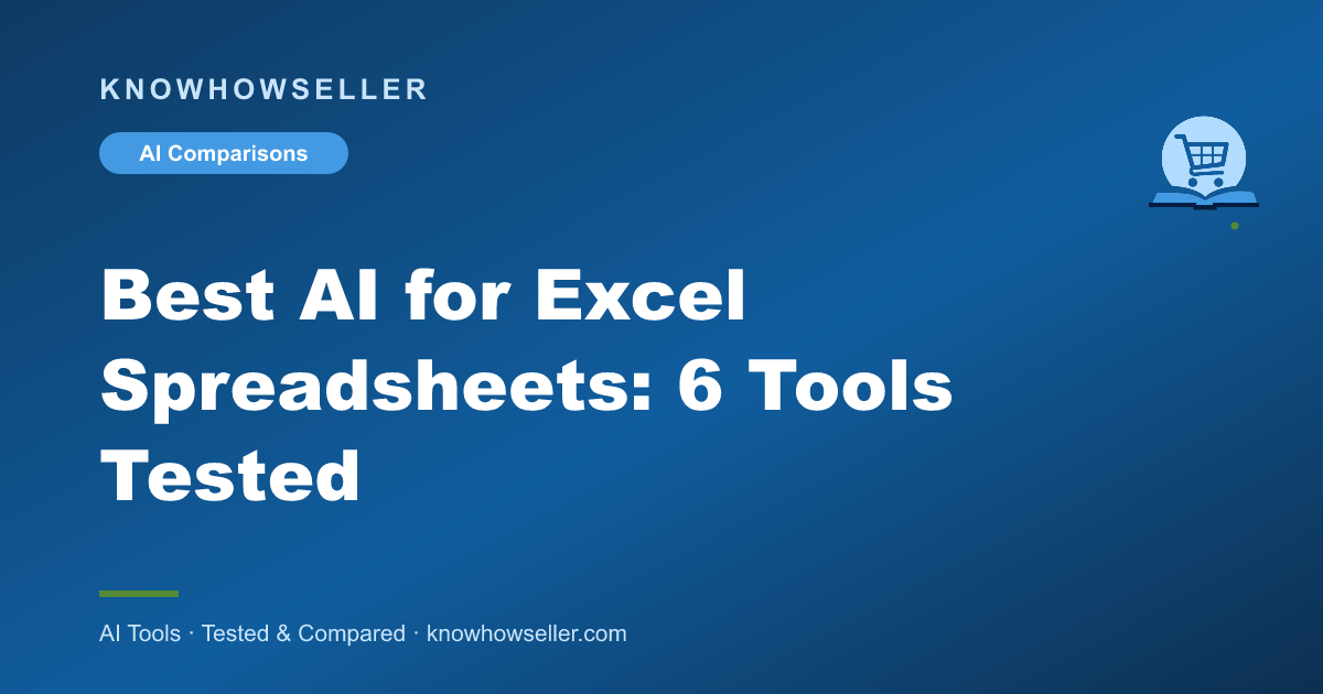 Best AI for Excel Spreadsheets: 6 Tools Tested
