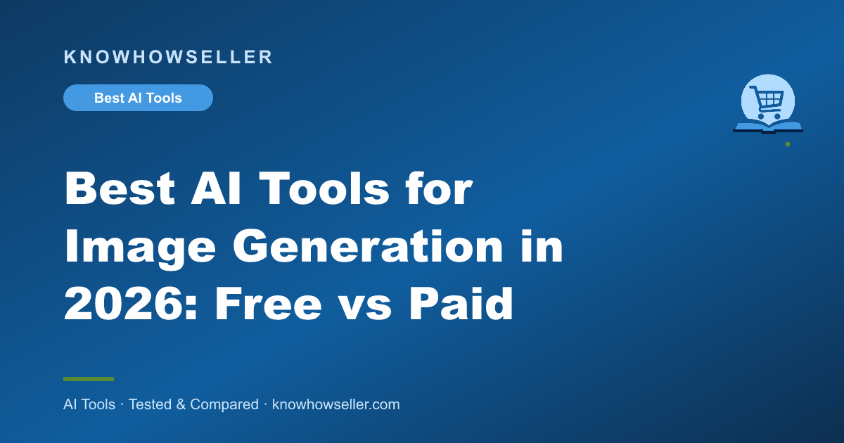 Best AI Tools for Image Generation in 2026: Free vs Paid