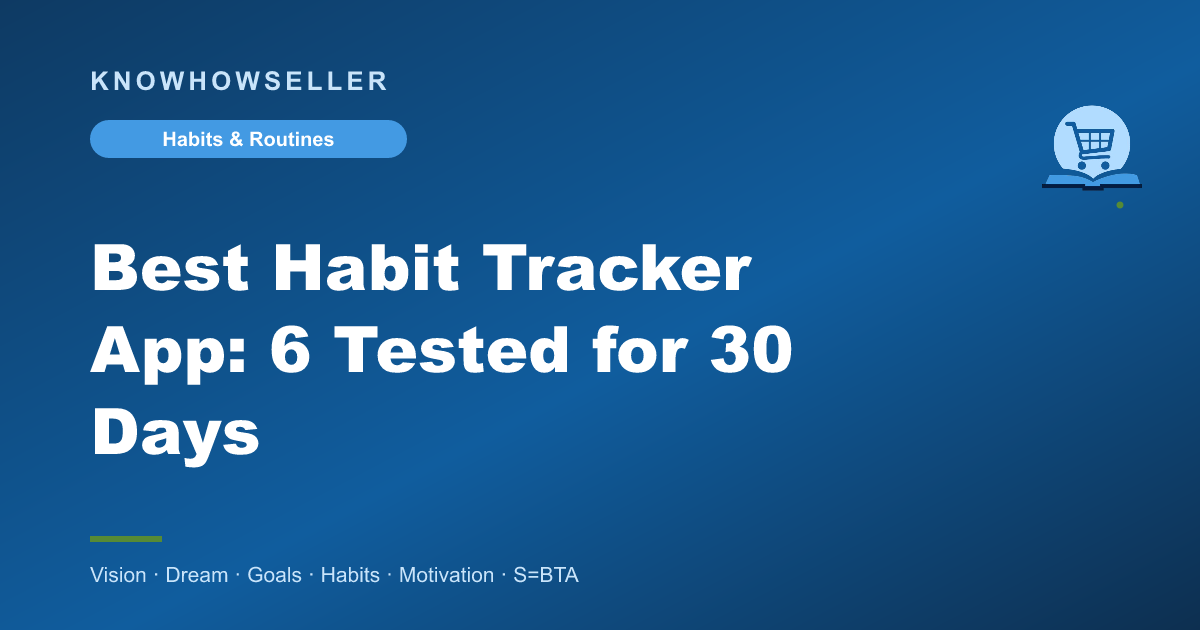 Best Habit Tracker App: 6 Tested for 30 Days