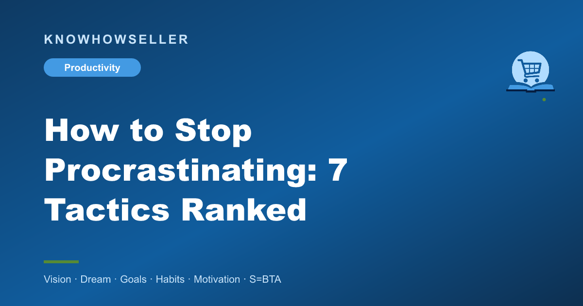 How to Stop Procrastinating: 7 Tactics Ranked