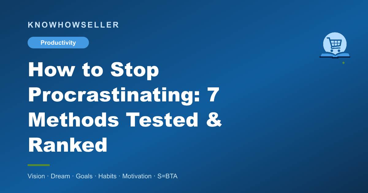 How to Stop Procrastinating: 7 Methods Tested & Ranked