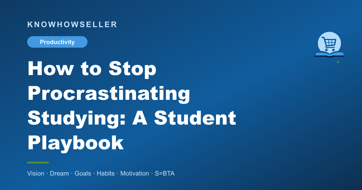 How to Stop Procrastinating Studying: A Student Playbook