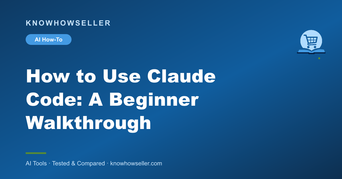 How to Use Claude Code: A Beginner Walkthrough