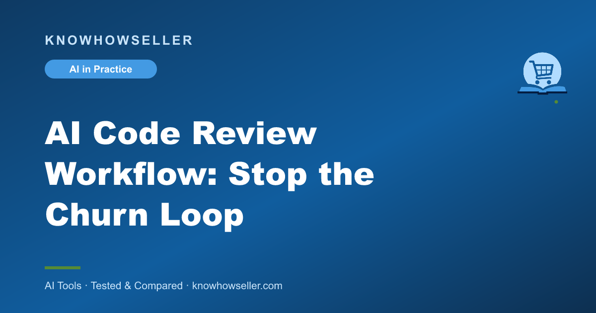 AI Code Review Workflow: Stop the Churn Loop