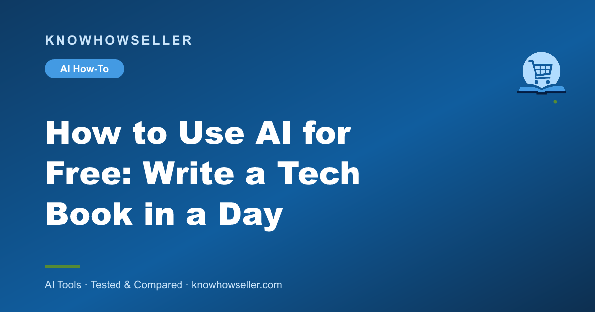 How to Use AI for Free: Write a Tech Book in a Day