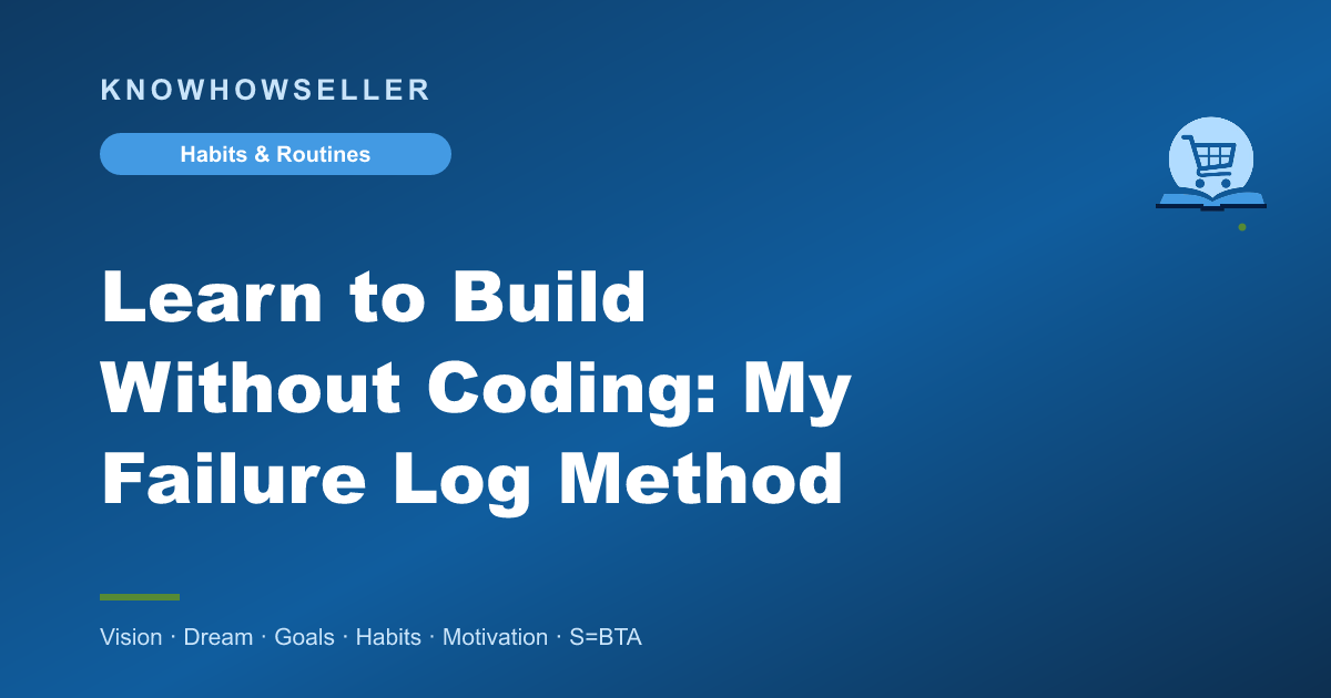 Learn to Build Without Coding: My Failure Log Method