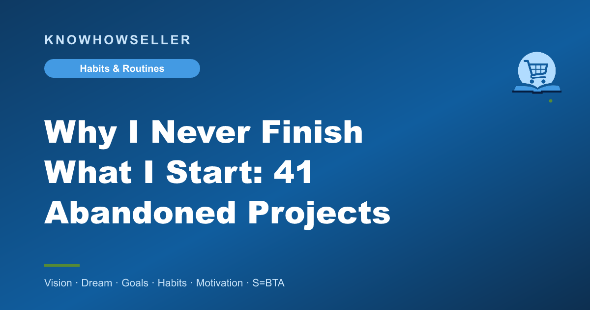 Why I Never Finish What I Start: 41 Abandoned Projects
