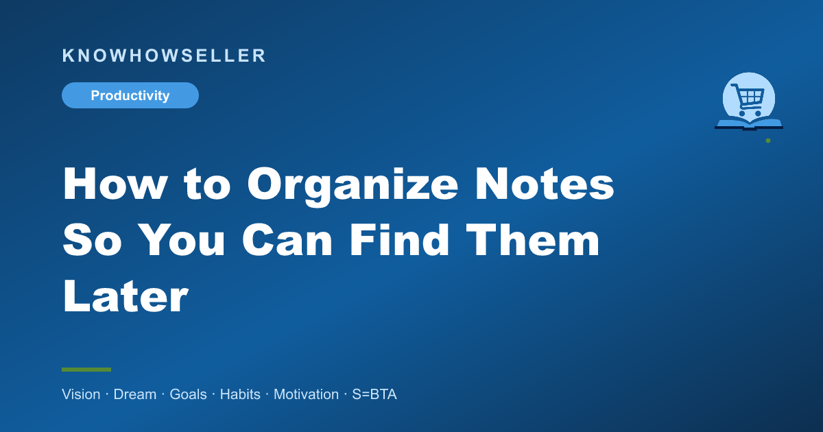 How to Organize Notes So You Can Find Them Later
