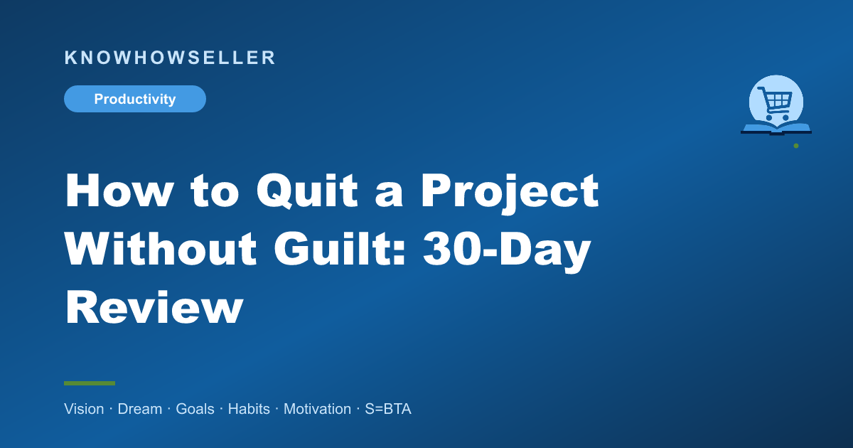 How to Quit a Project Without Guilt: 30-Day Review